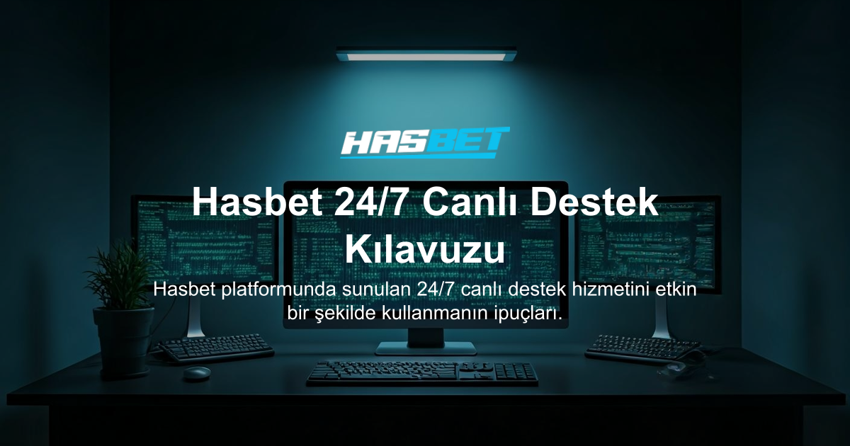 Hasbet 24/7 Canlı Destek Kılavuzu