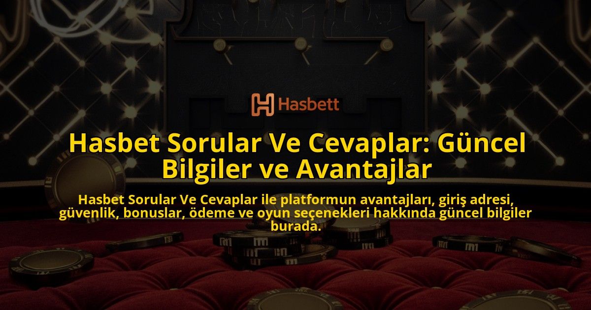 Hasbet-Sorular-Ve-Cevaplar-Gncel-Bilgiler-ve-Avantajlar-overlay-1768244517.jpg