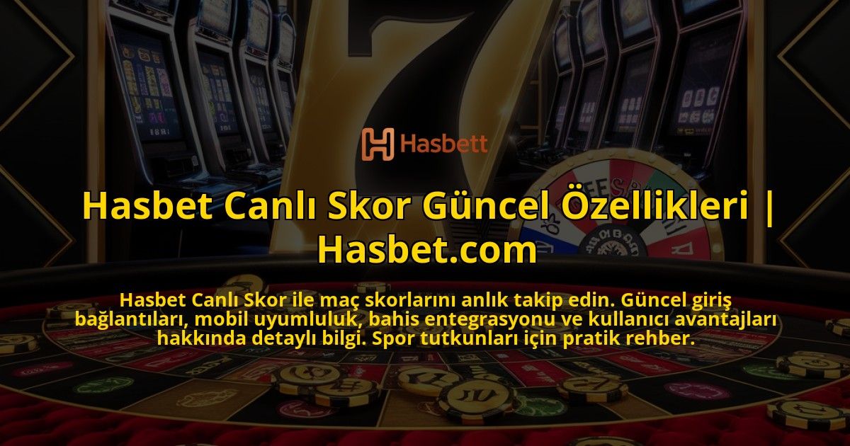 Hasbet-Canli-Skor-Guncel-Ozellikleri-Hasbetcom-overlay-1771783099.jpg