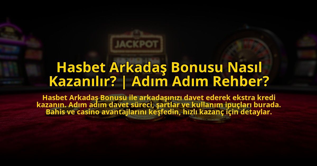 Hasbet-Arkadas-Bonusu-Nasil-Kazanilir-Adim-Adim-Rehber-overlay-1773708805.jpg