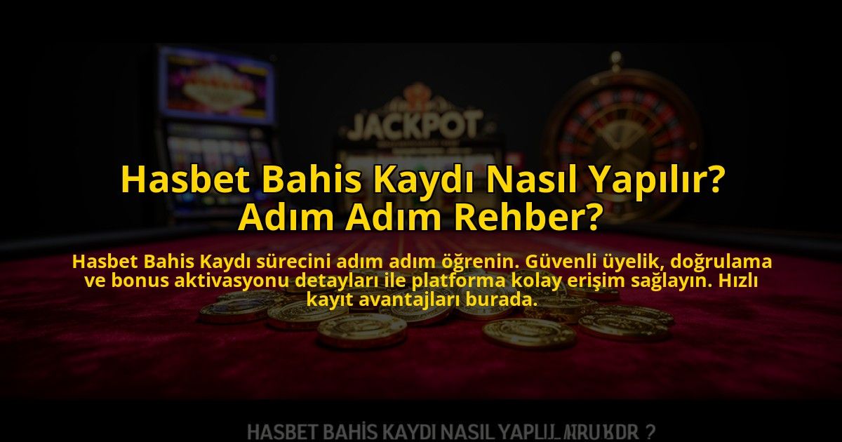 Hasbet-Bahis-Kaydi-Nasil-Yapilir-Adim-Adim-Rehber-overlay-1773081540.jpg