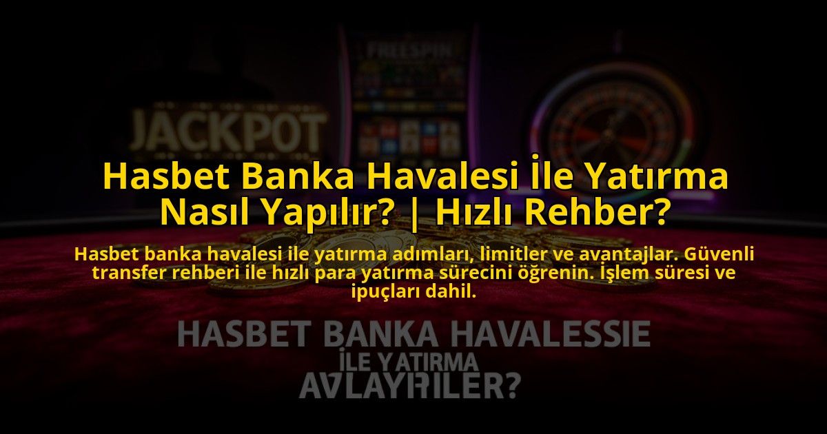 Hasbet-Banka-Havalesi-Ile-Yatirma-Nasil-Yapilir-Hizli-Rehber-overlay-1773593363.jpg