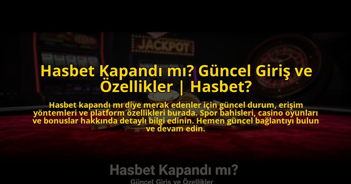 Hasbet-Kapandi-mi-Guncel-Giris-ve-Ozellikler-Hasbet-overlay-1773612828.jpg