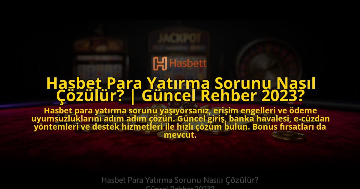 Hasbet-Para-Yatirma-Sorunu-Nasil-Cozulur-Guncel-Rehber-2023-overlay-1776639702.jpg